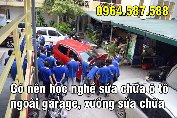 Có nên học nghề sửa chữa ô tô ngoài garage, xưởng sửa chữa