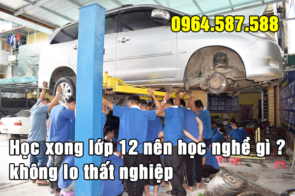 Học xong lớp 12 nên học nghề gì không lo thất nghiệp