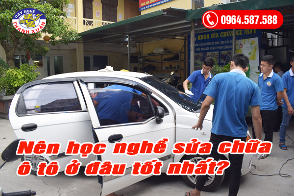 Nên học nghề sửa chữa ô tô ở đâu tốt nhất?
